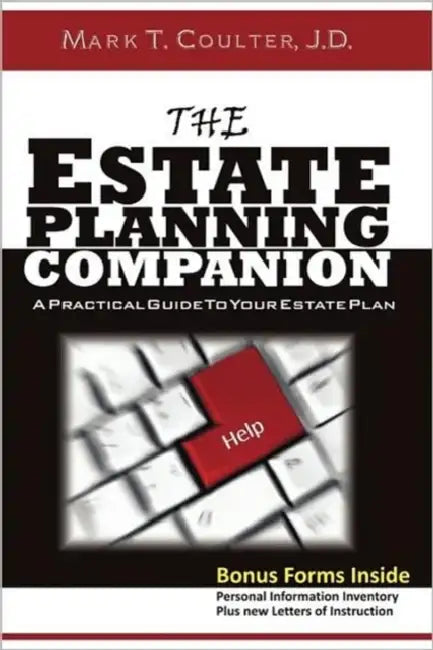 The Estate Planning Companion - A Practical Guide To Your Estate Plan by Mark Coulter