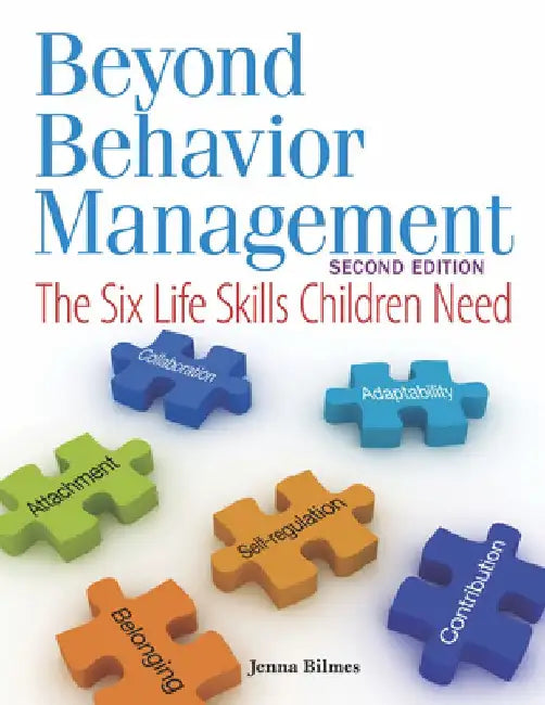 Beyond Behavior Management: The Six Life Skills Children Need by Jenna Bilmes