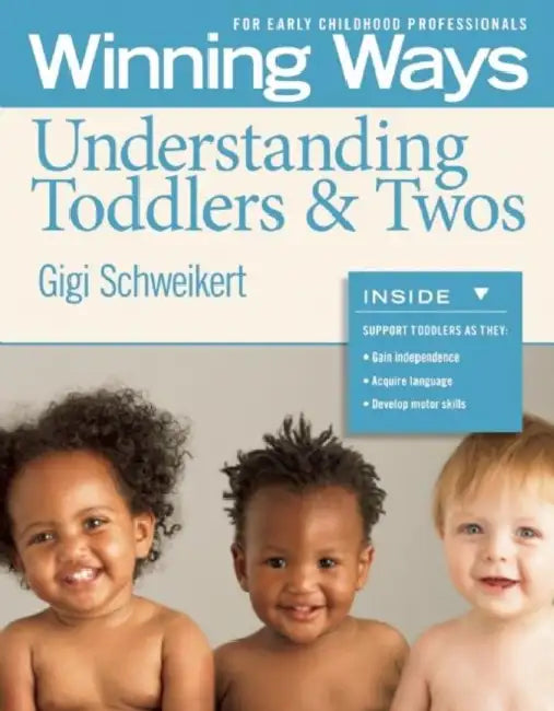 Understanding Toddlers & Twos [3-Pack]: Winning Ways for Early Childhood Professionals by Gigi Schweikert