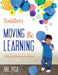 Toddlers: Moving & Learning: A Physical Education Curriculum [With CD (Audio)] by Rae Pica