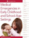 Medical Emergencies in Early Childhood and School-Age Settings by Redleaf Press