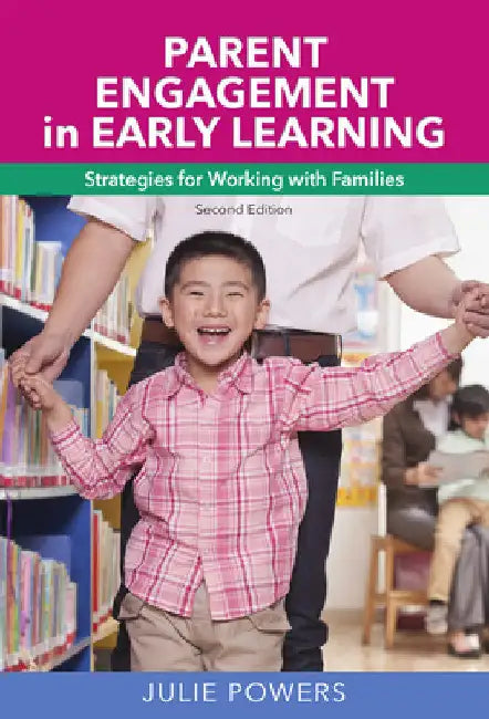 Parent Engagement in Early Learning: Strategies for Working with Families by Powers, Julie