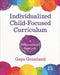 Individualized Child-Focused Curriculum: A Differentiated Approach by Gaye Gronlund