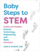 Baby Steps to Stem: Infant and Toddler Science, Technology, Engineering, and Math Activities by Jean Barbre