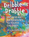 Dribble Drabble: Process Art Experiences for Young Children by Deya Brashears Hill