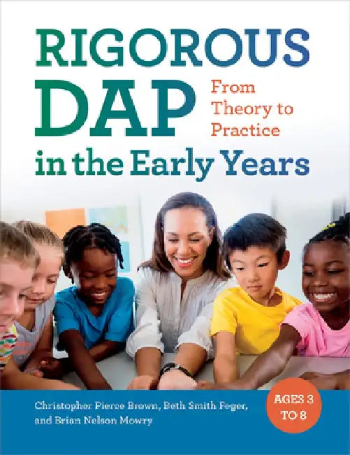 Rigorous Dap in the Early Years: From Theory to Practice by Christopher Pierce Brown