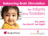 Balancing Brain Stimulation for Infants and Toddlers: Too Little? Too Much? Just Right! by Deborah McNelis
