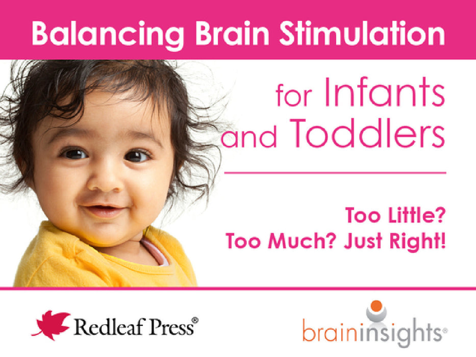 Balancing Brain Stimulation for Infants and Toddlers: Too Little? Too Much? Just Right! by Deborah McNelis