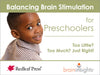 Balancing Brain Stimulation for Preschoolers: Too Little? Too Much? Just Right! by Deborah McNelis