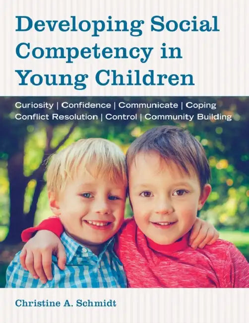 Developing Social Competency in Young Children by Christine A. Schmidt