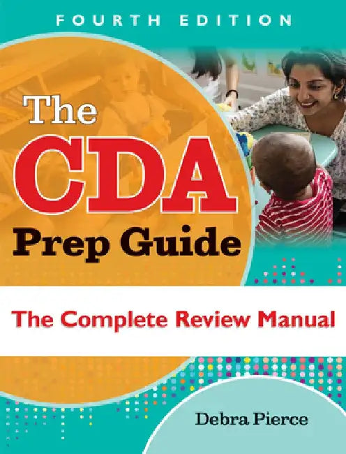 The Cda Prep Guide, Fourth Edition: The Complete Review Manual by Debra Pierce