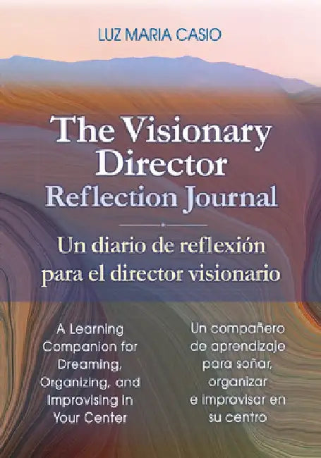 The Visionary Director Reflection Journal: A Learning Companion for Dreaming, Organizing, and Improvising in Your Center