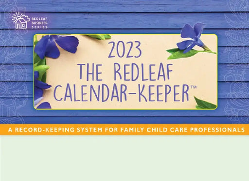 The Redleaf Calendar-Keeper 2023: A Record-Keeping System for Family Child Care Professionals by Redleaf Press