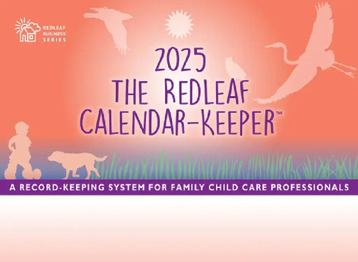 The Redleaf Calendar-Keeper 2025: A Record-Keeping System for Family Child Care Professionals by Redleaf Press