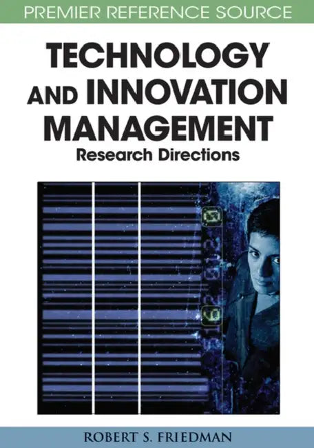 Principle Concepts of Technology and Innovation Management: Critical Research Models by Robert S. Friedman, Desiree M. Roberts, Jonathan D. Linton