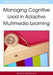 Managing Cognitive Load in Adaptive Multimedia Learning by Slava Kalyuga