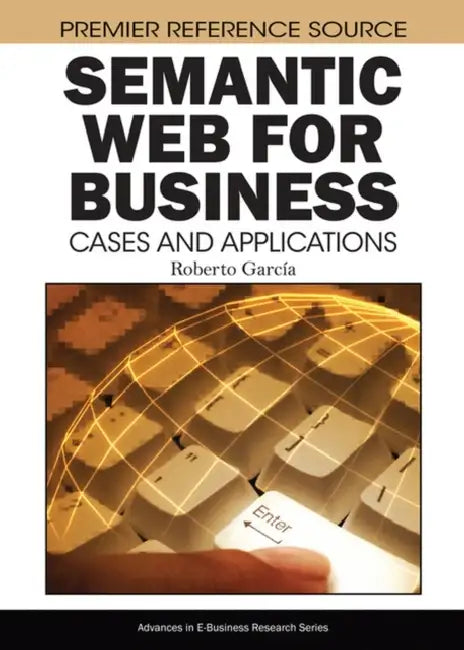 Semantic Web for Business: Cases and Applications by Roberto Garcia