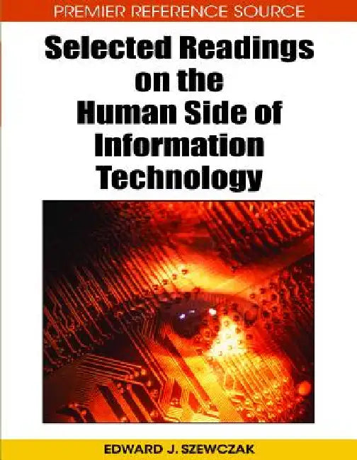 Selected Readings on the Human Side of Information Technology by Edward J. Szewczak