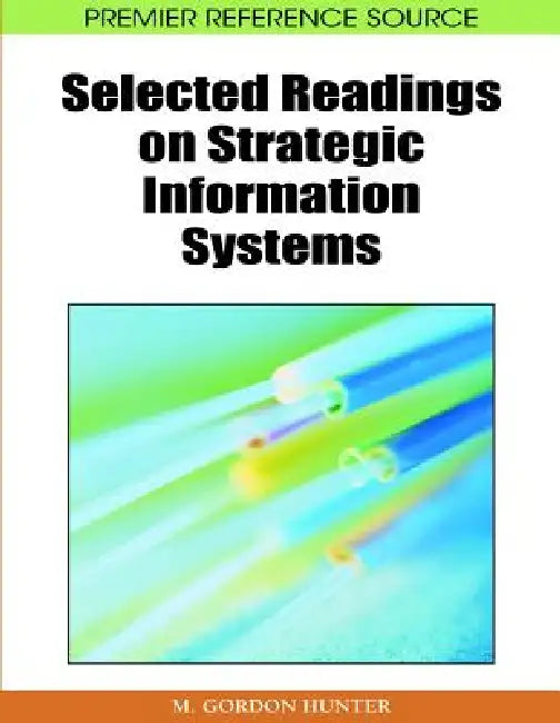 Selected Readings on Strategic Information Systems by M. Gordon Hunter