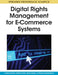 Digital Rights Management for E-Commerce Systems by Lambros Drossos, Dimitrios Tsolis, Spyros Sioutas