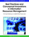 Best Practices and Conceptual Innovations in Information Resources Management: Utilizing Technologies to Enable Global Progressions by D. B. a. Mehdi Khosrow-Pour