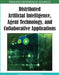 Distributed Artificial Intelligence, Agent Technology, and Collaborative Applications by Vijayan Sugumaran