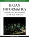Handbook of Research on Urban Informatics: The Practice and Promise of the Real-Time City by Marcus Foth