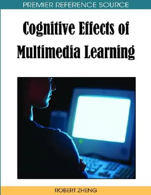 Cognitive Effects of Multimedia Learning by Robert Z. Zheng