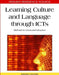 Learning Culture and Language through ICTs: Methods for Enhanced Instruction by Maiga Chang, Chen-Wo Kuo