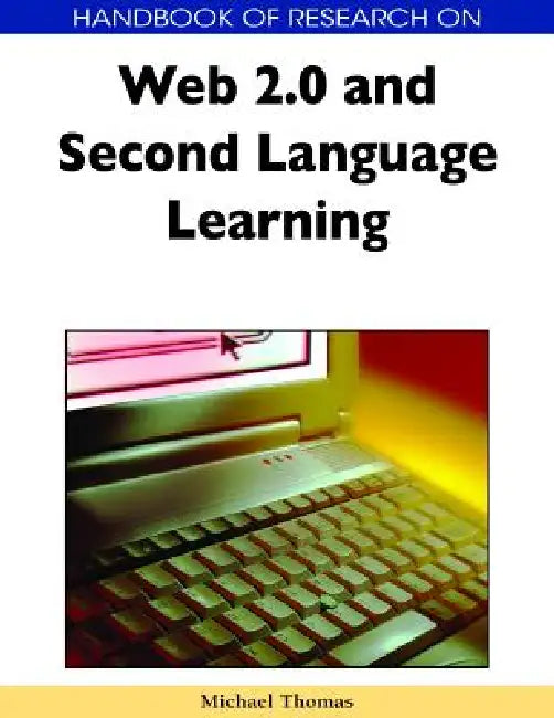 Handbook of Research on Web 2.0 and Second Language Learning by Michael Thomas