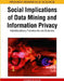 Social Implications of Data Mining and Information Privacy: Interdisciplinary Frameworks and Solutions by Ephrem Eyob