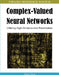 Complex-Valued Neural Networks: Utilizing High-Dimensional Parameters by Tohru Nitta