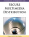 Handbook of Research on Secure Multimedia Distribution by Shiguo Lian, Yan Zhang