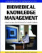 Biomedical Knowledge Management: Infrastructures and Processes for E-Health Systems by Wayne Pease, Malcolm Cooper, Raj Gururajan