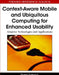 Context-Aware Mobile and Ubiquitous Computing for Enhanced Usability: Adaptive Technologies and Applications by Dragan Stojanovic