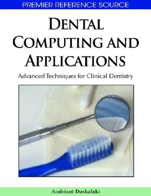 Dental Computing and Applications: Advanced Techniques for Clinical Dentistry by Andriani Daskalaki