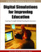Digital Simulations for Improving Education: Learning Through Artificial Teaching Enviroments by David Gibson, Young Kyun Baek