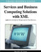 Services and Business Computing Solutions with XML: Applications for Quality Management and Best Processes by Patrick Hung