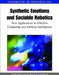 Handbook of Research on Synthetic Emotions and Sociable Robotics: New Applications in Affective Computing and Artificial Intelligence by Jordi Vallverdú, David Casacuberta