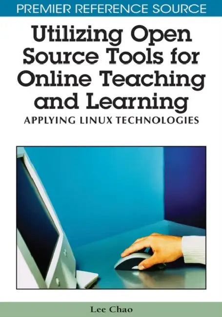 Utilizing Open Source Tools for Online Teaching and Learning: Applying Linux Technologies by Lee Chao