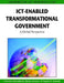 Handbook of Research on ICT-Enabled Transformational Government: A Global Perspective by Vishanth Weerakkody, Marijn Janssen, Yogesh K. Dwivedi