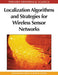 Localization Algorithms and Strategies for Wireless Sensor Networks: Monitoring and Surveillance Techniques for Target Tracking by Guoqiang Mao, Baris Fidan