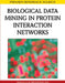 Biological Data Mining in Protein Interaction Networks by Xiao-Li Li, See-Kiong Ng
