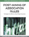 Post-Mining of Association Rules: Techniques for Effective Knowledge Extraction by Yanchang Zhao, Chengqi Zhang, Longbing Cao