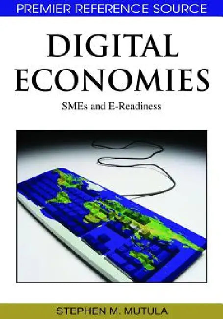 Digital Economies: SMEs and E-Readiness by Stephen M. Mutula