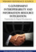 E-Government Interoperability and Information Resource Integration: Frameworks for Aligned Development by Petter Gottschalk, Hans Solli-Sæther