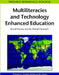 Multiliteracies and Technology Enhanced Education: Social Practice and the Global Classroom by Darren Lee Pullen, David R. Cole