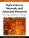 Optical Access Networks and Advanced Photonics: Technologies and Deployment Strategies by Ioannis P. Chochliouros, George a. Heliotis
