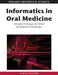 Informatics in Oral Medicine: Advanced Techniques in Clinical and Diagnostic Technologies by Andriani Daskalaki