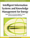 Intelligent Information Systems and Knowledge Management for Energy: Applications for Decision Support, Usage, and Environmental Protection by Kostas Metaxiotis